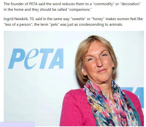 善待动物组织(peta)的创始人ingrid newkirk表示,对女性用sweetie或