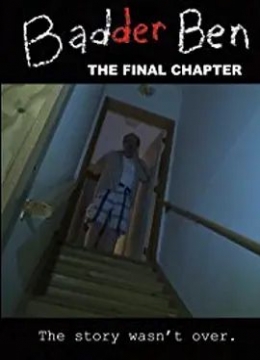 BadderBen:TheFinalChapter