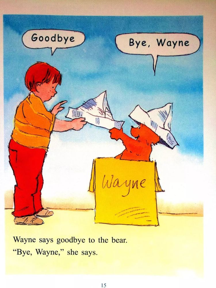 韦恩给小熊说再见. "bye, wayne,"she says."再见,韦恩,"她说.