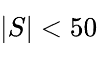 |S| < 50