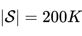 |\mathcal{S}| = 200K