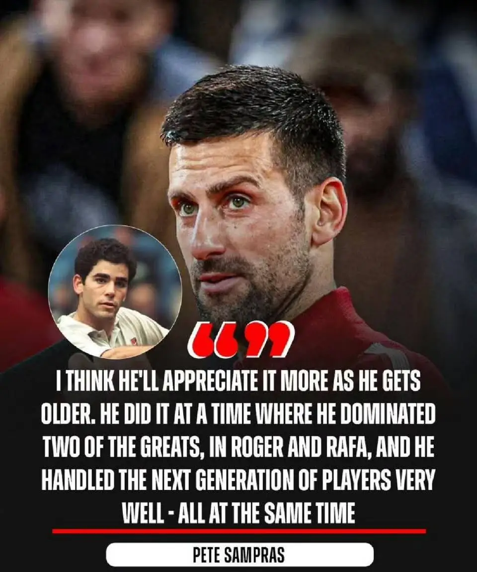 球王认证了！桑普拉斯：德约的统治力跨越时代 配得上史上最佳称号