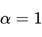 \alpha=1