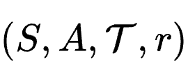 (S, A, \mathcal{T}, r)