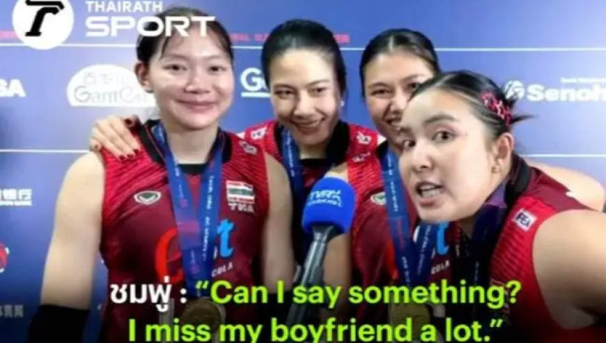我好想我男朋友！泰国女排MVP发另类夺冠感言当众自信表白队友笑翻