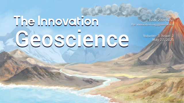 Video Highlight of The Innovation Geoscience - Volume 3 Issue 2_腾讯新闻