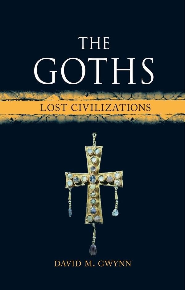 the goths: lost civilizations,david m.