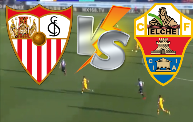 西甲直播:塞维利亚vs艾尔切 艾尔切有力全身而退