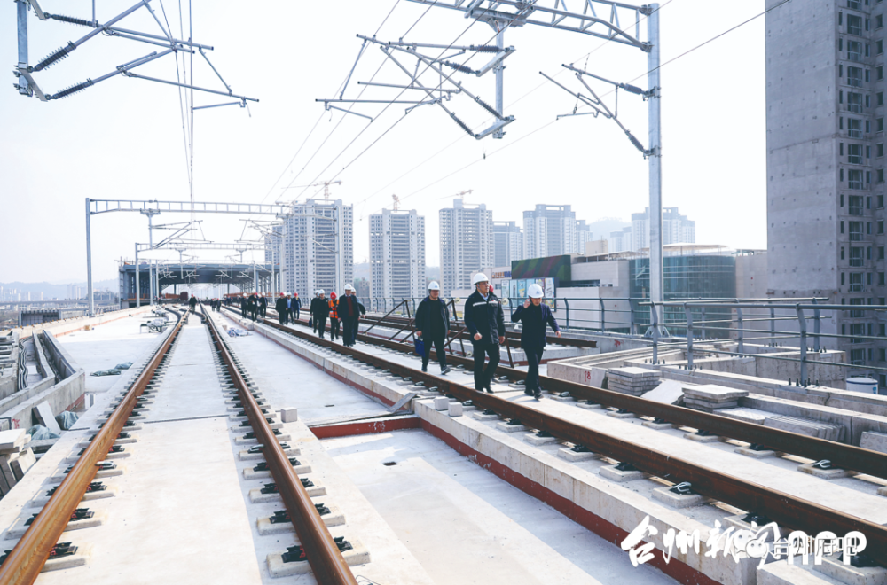 领导脚步丈量台州轻轨s1全线确保3月10日列车顺利进入车辆段