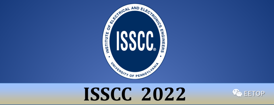 ISSCC 2022 PPT And Papers（全）！（附：2008～2021下载）_腾讯新闻