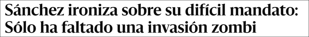 西班牙首相桑切斯：政府经历了前所未有的危机，“就差僵尸入侵了”
