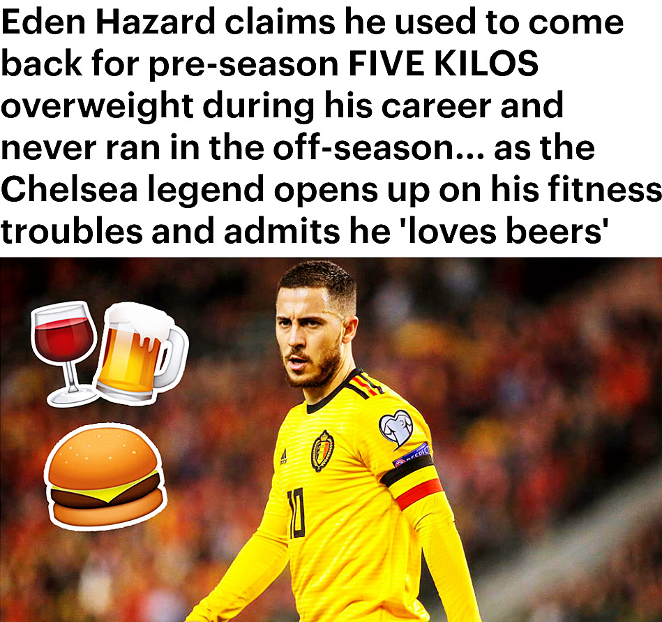 阿扎尔每年夏天休假后我就会胖5公斤我喜欢时不时喝两杯