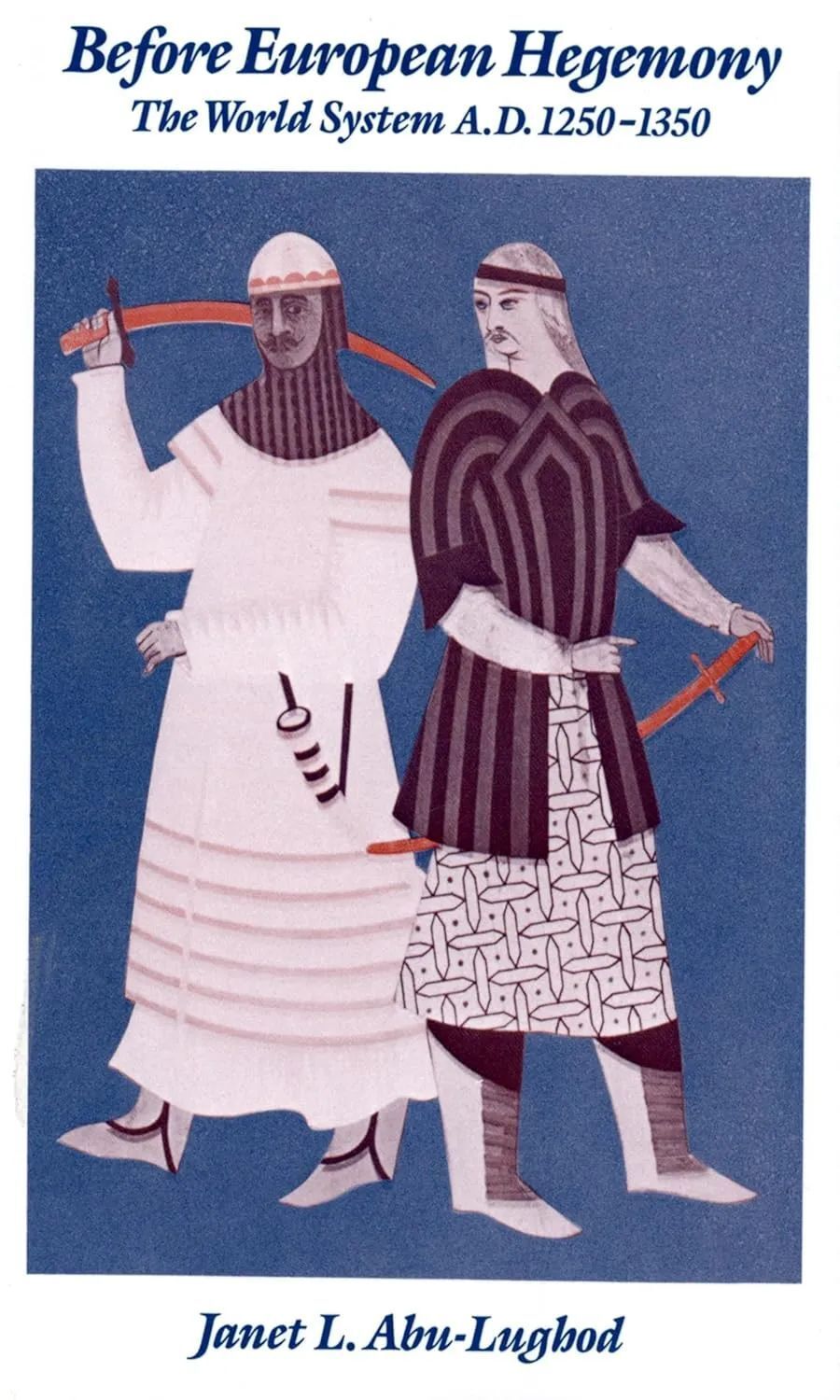 阿布-卢格霍德 :《欧洲霸权之前:1250—1350年的世界体系》(汉译世界