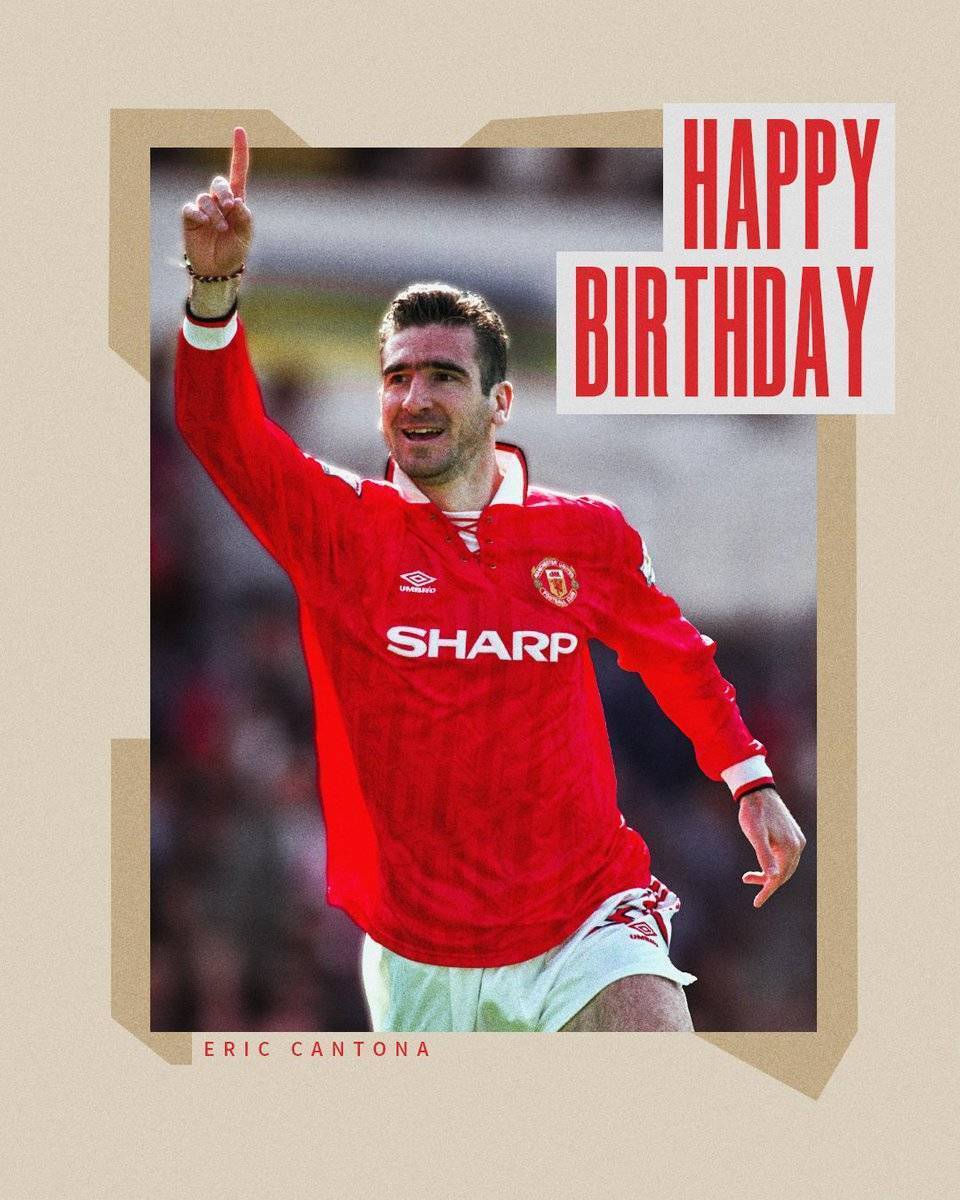 曼联官推祝坎通纳57岁生日快乐曼联国王永恒传奇